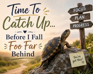 Read more about the article Catching Up Before I Fall Too Far Behind