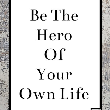 Be The Hero – Printable Digital Download, 5×7, 8×10, 11×14, 16×20, JPG, PNG, PDF