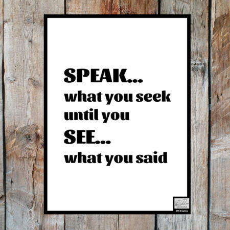 Speak What You Seek – Printable Digital Download, 5×7, 8×10, 11×14, 16×20, JPG, PNG, PDF