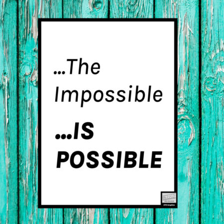 The Impossible Is Possible – Printable Digital Download, 5×7, 8×10, 11×14, 16×20, JPG, PNG, PDF